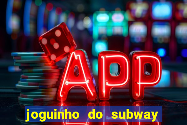 joguinho do subway surf que ganha dinheiro de verdade